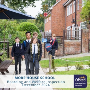 A group of schoolboys in uniforms walk along a path outside a brick building. Text reads: More House School Boarding and Welfare Inspection December 2024, Ofsted Outstanding Provider.
